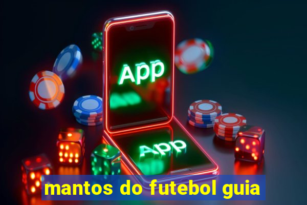 mantos do futebol guia